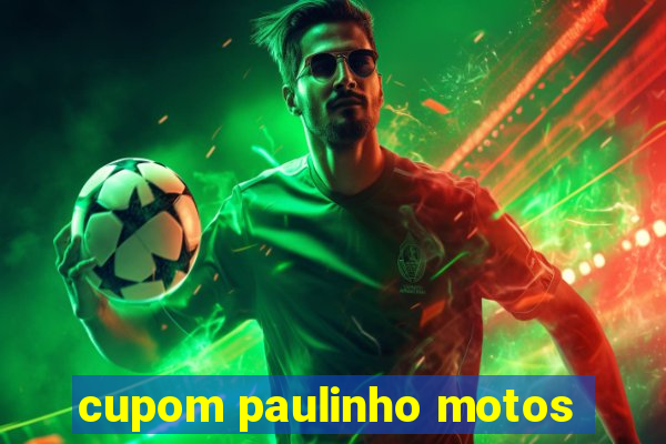 cupom paulinho motos